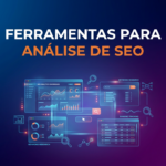 Ferramentas para análise e otimização de SEO aplicado à estratégia de marketing de empresas